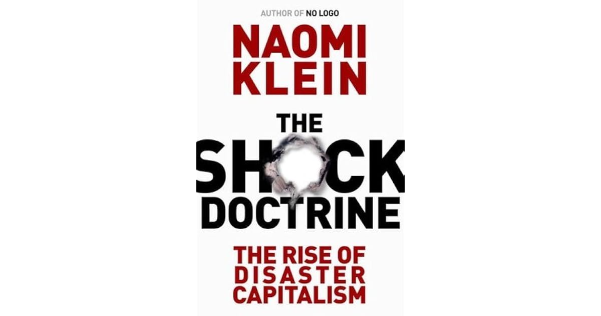 The Shock Doctrine The Rise of Disaster Capitalism by Naomi Klein