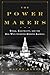 The Power Makers: Steam, Electricity, and the Men Who Invented Modern America