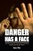 Danger Has A Face: The Most...