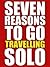 Seven Reasons To Go Travelling Solo