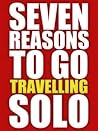Seven Reasons To Go Travelling Solo Seven Reasons To Go Travelling Solo