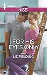 For His Eyes Only by Liz Fielding