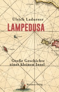 Lampedusa. Große Geschichte einer kleinen Insel.