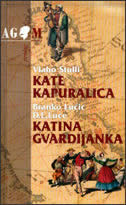 Kate Kapuralica: među vratima od peskarije = Katina Gvardijanka: med vrati od markata (Paperback)