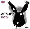 Drawing Now: Between the Lines of Contemporary Art Drawing Now: Between the Lines of Contemporary Art