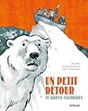 Un petit détour et autres racontars (Racontars arctiques BD, #3)