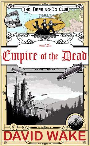 The Derring-Do Club and the Empire of the Dead (The Derring-Do Club, #1)