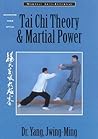 Tai Chi Theory and Martial Power by Yang Jwing-Ming