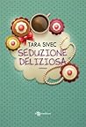 Seduzione deliziosa by Tara Sivec