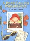 A Bear Called Paddington by Michael Bond
