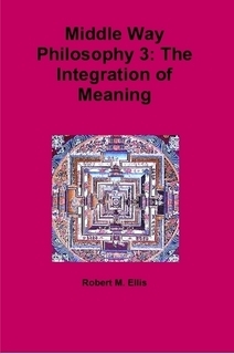 Middle Way Philosophy 3: The Integration of Meaning (Unknown Binding)