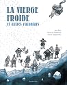 La vierge froide et autres racontars (Racontars arctiques BD, #2) La vierge froide et autres racontars (Racontars arctiques BD, #2)