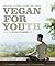 Vegan for Youth. Die Attila Hildmann Triät. Schlanker, gesünder und messbar jünger in 60 Tagen (German Edition)