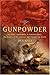 Gunpowder: Alchemy, Bombard...