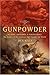 Gunpowder: Alchemy, Bombards, and Pyrotechnics: The History of the Explosive That Changed the World
