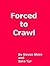 Forced to Crawl