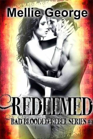 Redeemed: Part IV (Bad Blooded Rebel, #1)