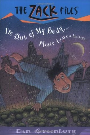 I'm out of My Body...Please Leave a Message (The Zack Files #6)