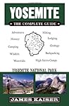Yosemite, The Complete Guide by James Kaiser