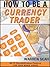 How to Be a Currency Trader by Warren Seah