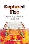 Captured Fire: The Sunday Homilies, Cycle C