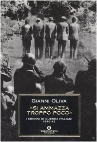 «Si ammazza troppo poco»: I crimini di guerra italiani, 1940-43