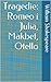 Tragedie: Romeo i Julia, Makbet, Otello (Romeo & Juliet/Macbeth/Othello)