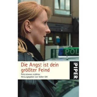 Die Angst ist dein größter Feind : Polizistinnen erzählen (Paperback)