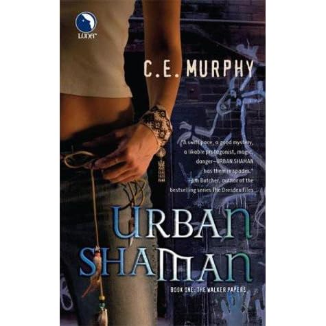 Urban Shaman Walker Papers 1 By C E Murphy