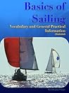 Basics of Sailing - Vocabulary and General Practical Information (Illustrated)
