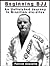 Beginning BJJ: An Unfinished Journey in Brazilian Jiu-Jitsu