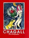 Chagall: The Lithographs, The Sorlier Collection - A Catalogue Raisonne Chagall: The Lithographs, The Sorlier Collection - A Catalogue Raisonne
