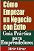 Cómo Empezar un Negocio con...