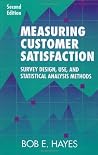 Measuring Customer Satisfaction: Survey Design, Use, and Statistical Analysis Methods