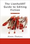 The LionheART Guide to Editing Fiction by Karen Perkins