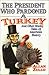 The President who Pardoned a Turkey and Other Wacky Tales of American History