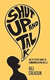 Shut Up And Talk by Bill Calhoun Shut Up And Talk by Bill Calhoun