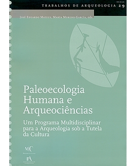 Paleoecologia Humana e Arqueociências. Um Programa Multidisciplinar para a Arqueologia sob a Tutela da Cultura (Trabalhos de Arqueologia, 29)