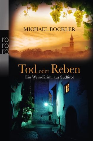 Tod oder Reben. Ein Wein-Krimi aus Südtirol (Baron Emilio von Ritzfeld-Hechenstein, #1)