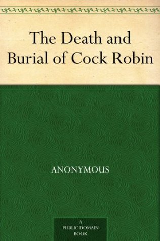 The Death and Burial of Cock Robin (Kindle Edition)