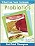 What You Need to Know About Probiotics by Jini Patel Thompson