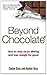 Beyond Chocolate: The mindful way to a healthy relationship with food and your body