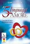 I 5 linguaggi dell'amore by Gary Chapman