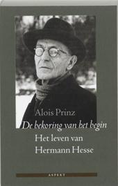 De bekoring van het begin. Het leven van Hermann Hesse