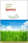 Growing Great Lawns (Rainforth Home and Garden's Secrets and Solutions) Growing Great Lawns (Rainforth Home and Garden's Secrets and Solutions)