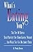 What's Eating You? the Top 10 Things That Prevent You from Lo... by Wendy Hearn
