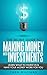 The Secret Guide To Making Money With Investments: Learn What To Invest In & Have Your Money Work For You (invest like a guru, stocks to riches, stocks to buy in 2020, broths news) (2020 UPDATE)