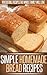 Homemade Bread Recipes: The...