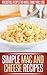 Mac And Cheese Recipes: A Creative Collection Of Recipes That Recreate The Classic Mac And Cheese. (Simple Recipe Series)