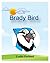 Brady Bird - A Funny Rhyming Children's Picture Book For 4-8 Years Old (Bedtime Story and Young Readers) (A Funny Rhyming Series 6)